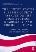 Lamparello / Swann |  The United States Supreme Court's Assault on the Constitution, Democracy, and the Rule of Law | Buch |  Sack Fachmedien