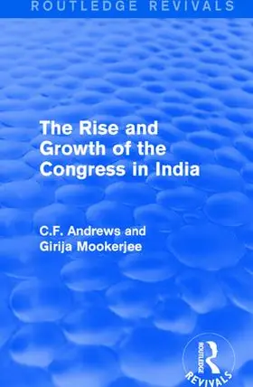 Andrews / Mookerjee | : The Rise and Growth of the Congress in India (1938) | Buch | 978-1-138-22320-2 | www.sack.de