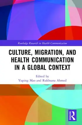 Mao / Ahmed | Culture, Migration, and Health Communication in a Global Context | Buch | 978-1-138-22489-6 | www.sack.de