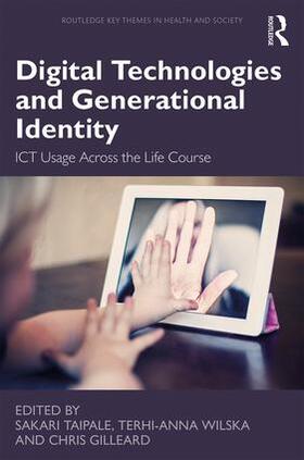 Taipale / Wilska / Gilleard | Digital Technologies and Generational Identity | Buch | 978-1-138-22597-8 | sack.de
