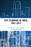 Kumar / Vidyarthi / Prakash |  City Planning in India, 1947-2017 | Buch |  Sack Fachmedien