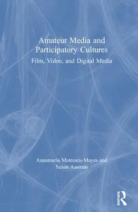 Motrescu-Mayes / Aasman |  Amateur Media and Participatory Cultures | Buch |  Sack Fachmedien