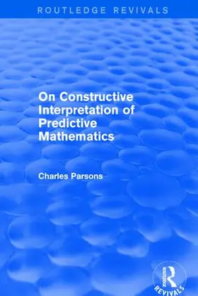Parsons | On Constructive Interpretation of Predictive Mathematics (1990) | Buch | 978-1-138-22667-8 | www.sack.de