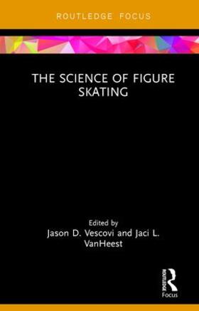 Vescovi / Vanheest / VanHeest | The Science of Figure Skating | Buch | 978-1-138-22986-0 | sack.de