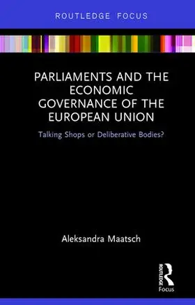 Maatsch |  Parliaments and the Economic Governance of the European Union | Buch |  Sack Fachmedien