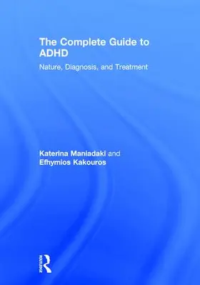 Maniadaki / Kakouros | The Complete Guide to ADHD | Buch | 978-1-138-23108-5 | sack.de