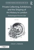 Pierson |  Private Collecting, Exhibitions, and the Shaping of Art History in London | Buch |  Sack Fachmedien