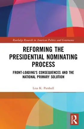 Parshall |  Reforming the Presidential Nominating Process | Buch |  Sack Fachmedien