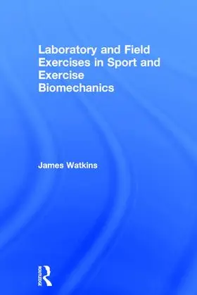 Watkins |  Laboratory and Field Exercises in Sport and Exercise Biomechanics | Buch |  Sack Fachmedien