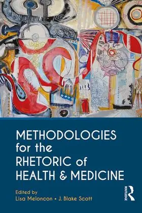 Meloncon / Scott | Methodologies for the Rhetoric of Health & Medicine | Buch | 978-1-138-23586-1 | www.sack.de