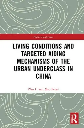 Li / Feifei |  Living Conditions and Targeted Aiding Mechanisms of the Urban Underclass in China | Buch |  Sack Fachmedien