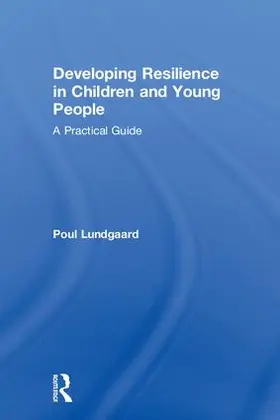 Lundgaard | Developing Resilience in Children and Young People | Buch | 978-1-138-23619-6 | www.sack.de