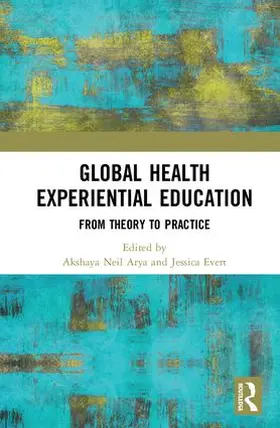 Arya / Evert |  Global Health Experiential Education | Buch |  Sack Fachmedien