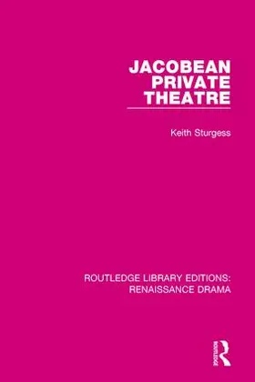 Sturgess | Jacobean Private Theatre | Buch | 978-1-138-23653-0 | sack.de