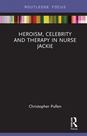 Pullen |  Heroism, Celebrity and Therapy in Nurse Jackie | Buch |  Sack Fachmedien