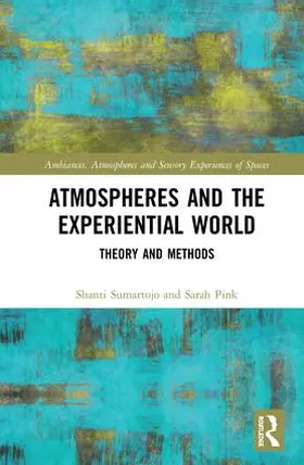 Sumartojo / Pink |  Atmospheres and the Experiential World: Theory and Methods | Buch |  Sack Fachmedien