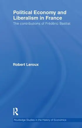 Leroux |  Political Economy and Liberalism in France | Buch |  Sack Fachmedien