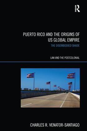 Venator-Santiago | Puerto Rico and the Origins of U.S. Global Empire | Buch | 978-1-138-24160-2 | sack.de