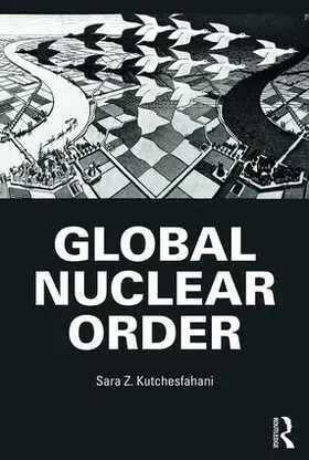 Kutchesfahani | Global Nuclear Order | Buch | 978-1-138-24285-2 | www.sack.de