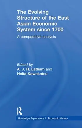 Latham / Kawakatsu |  The Evolving Structure of the East Asian Economic System since 1700 | Buch |  Sack Fachmedien