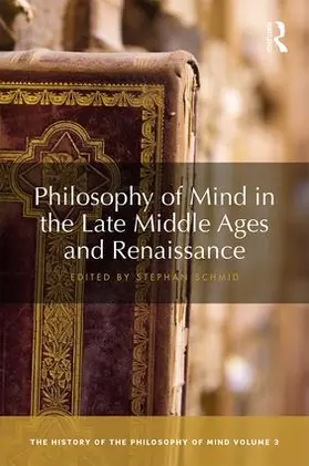 Schmid |  Philosophy of Mind in the Late Middle Ages and Renaissance | Buch |  Sack Fachmedien
