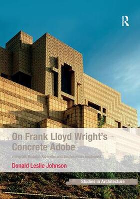 Johnson | On Frank Lloyd Wright's Concrete Adobe | Buch | 978-1-138-24584-6 | sack.de