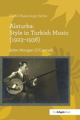 O'Connell | Alaturka: Style in Turkish Music (1923-1938) | Buch | 978-1-138-24586-0 | sack.de