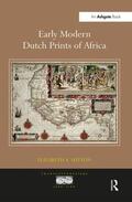 Sutton |  Early Modern Dutch Prints of Africa. Elizabeth A. Sutton | Buch |  Sack Fachmedien