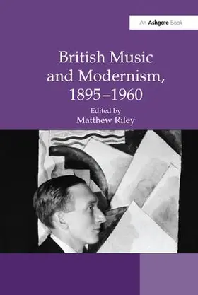 Riley |  British Music and Modernism, 1895–1960 | Buch |  Sack Fachmedien