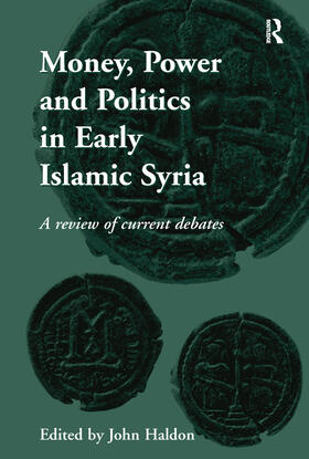 Haldon |  Money, Power and Politics in Early Islamic Syria | Buch |  Sack Fachmedien