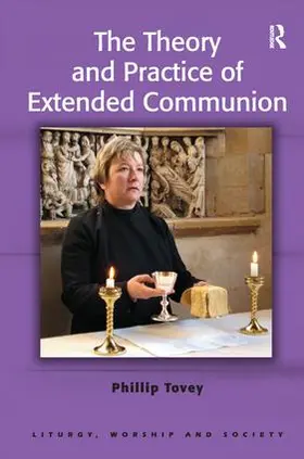 Tovey |  The Theory and Practice of Extended Communion | Buch |  Sack Fachmedien