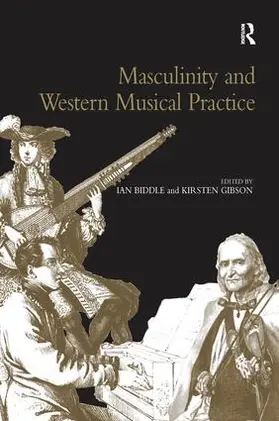 Gibson / Biddle |  Masculinity and Western Musical Practice | Buch |  Sack Fachmedien