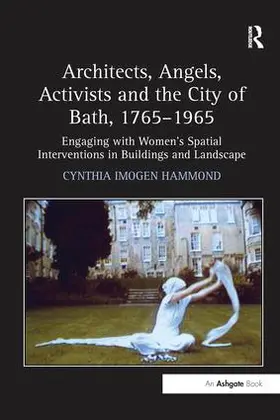 Hammond |  Architects, Angels, Activists and the City of Bath, 1765-1965 | Buch |  Sack Fachmedien