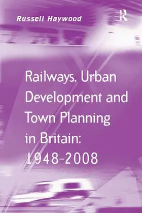 Haywood | Railways, Urban Development and Town Planning in Britain | Buch | 978-1-138-24758-1 | www.sack.de