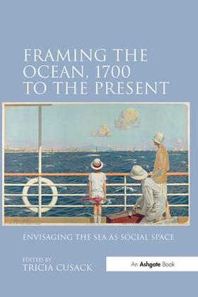 Cusack | Framing the Ocean, 1700 to the Present | Buch | 978-1-138-24796-3 | sack.de