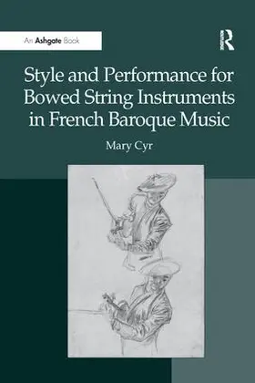 Cyr |  Style and Performance for Bowed String Instruments in French Baroque Music | Buch |  Sack Fachmedien
