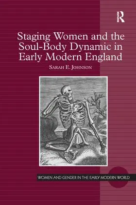 Johnson |  Staging Women and the Soul-Body Dynamic in Early Modern England | Buch |  Sack Fachmedien