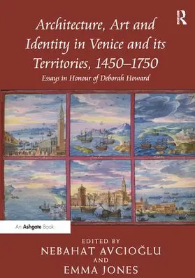 Avcioglu / Jones |  Architecture, Art and Identity in Venice and its Territories, 1450-1750 | Buch |  Sack Fachmedien