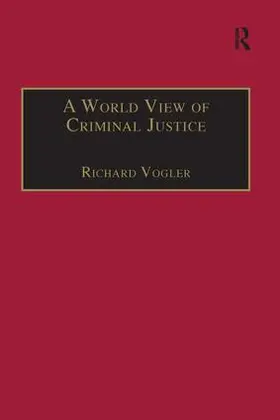 Vogler |  A World View of Criminal Justice | Buch |  Sack Fachmedien