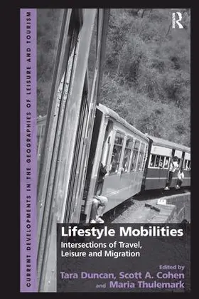 Duncan / Cohen / Thulemark | Lifestyle Mobilities: Intersections of Travel, Leisure and Migration | Buch | 978-1-138-24915-8 | sack.de