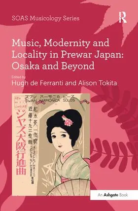 Tokita / Ferranti |  Music, Modernity and Locality in Prewar Japan | Buch |  Sack Fachmedien