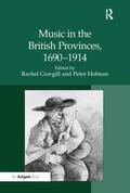 Holman / Cowgill |  Music in the British Provinces, 1690-1914 | Buch |  Sack Fachmedien