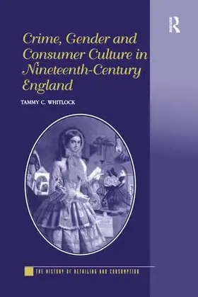 Whitlock |  Crime, Gender and Consumer Culture in Nineteenth-Century England | Buch |  Sack Fachmedien