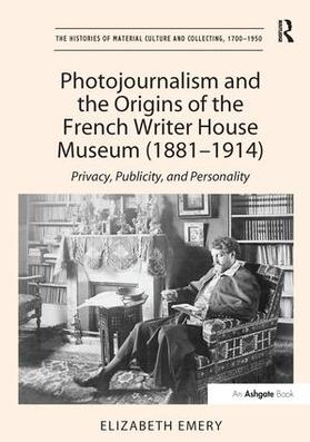 Emery | Photojournalism and the Origins of the French Writer House Museum (1881-1914) | Buch | 978-1-138-25156-4 | sack.de