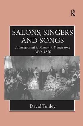 Tunley |  Salons, Singers and Songs | Buch |  Sack Fachmedien