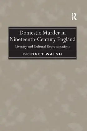 Walsh |  Domestic Murder in Nineteenth-Century England | Buch |  Sack Fachmedien