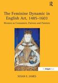 James |  The Feminine Dynamic in English Art, 1485-1603 | Buch |  Sack Fachmedien