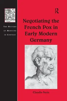 Stein |  Negotiating the French Pox in Early Modern Germany | Buch |  Sack Fachmedien