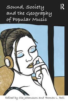 Bell / Johansson |  Sound, Society and the Geography of Popular Music | Buch |  Sack Fachmedien