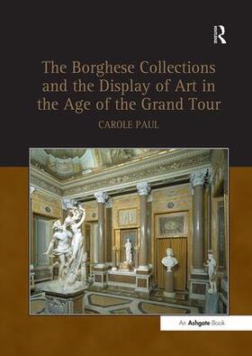 Paul | Paul, C: The Borghese Collections and the Display of Art in | Buch | 978-1-138-25359-9 | sack.de